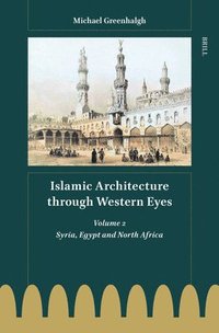 bokomslag Islamic Architecture through Western Eyes: Volume 2