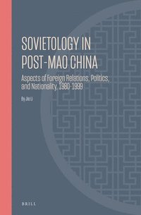 bokomslag Sovietology in Post-Mao China: Aspects of Foreign Relations, Politics, and Nationality, 1980-1999