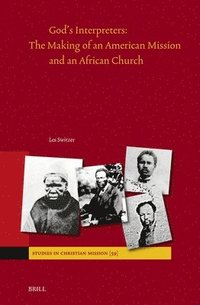 bokomslag God's Interpreters: The Making of an American Mission and an African Church