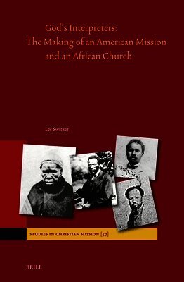 Les Switzer - God's Interpreters: The Making of an American Mission and an African Church, Inbunden