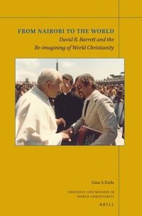 bokomslag From Nairobi to the World: David B. Barrett and the Re-imagining of World Christianity