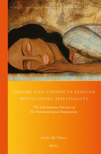 bokomslag Dreams and Visions in African Pentecostal Spirituality
