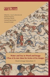 bokomslag Water and Sea in Word and Image / L'Eau et la mer dans les textes et les images