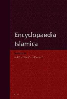 Wilferd Madelung, Farhad Daftary - Encyclopaedia Islamica Volume 8: Ḥabīb Al-ʿajamī - Al-Ḥuwayzī, Inbunden