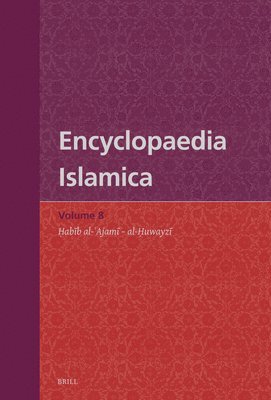 Wilferd Madelung, Farhad Daftary - Encyclopaedia Islamica Volume 8: Ḥabīb Al-ʿajamī - Al-Ḥuwayzī, Inbunden