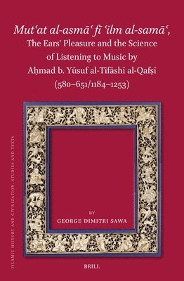 bokomslag Mut?at Al-Asm?? F? ?ilm Al-Sam??, the Ears' Pleasure and the Science of Listening to Music by A?mad B. Y&#363