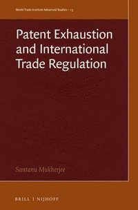 bokomslag Patent Exhaustion and International Trade Regulation