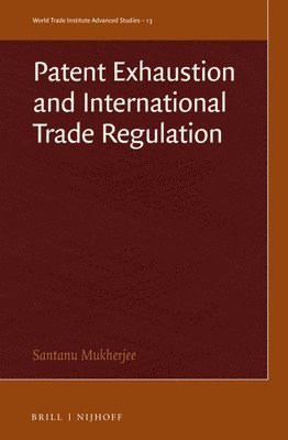 Patent Exhaustion and International Trade Regulation