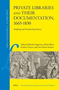 bokomslag Private Libraries and Their Documentation, 1665-1830: Studying and Interpreting Sources