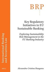 bokomslag Key Regulatory Initiatives in EU Sustainable Banking