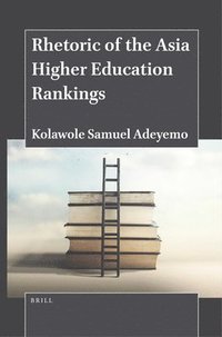 bokomslag Rhetoric of the Asia Higher Education Rankings