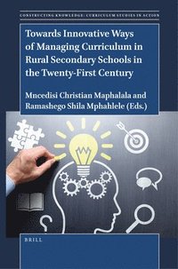 bokomslag Towards Innovative Ways of Managing Curriculum in Rural Secondary Schools in the Twenty-First Century
