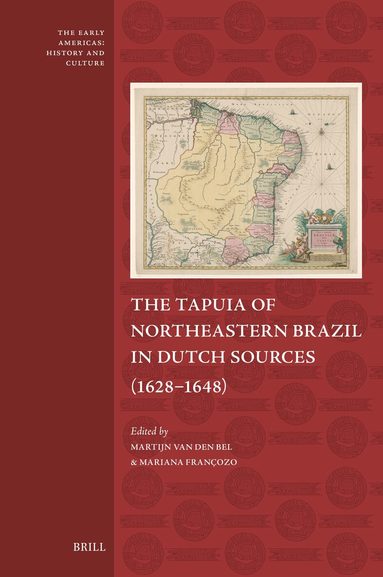 Martijn van den Bel, Mariana Françozo - Tapuia of Northeastern Brazil in Dutch Sources (1628–1648), Inbunden