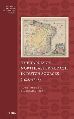 bokomslag The Tapuia of Northeastern Brazil in Dutch Sources (1628-1648)