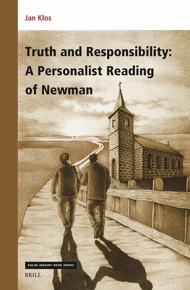 Jan Kłos - Truth and Responsibility: A Personalist Reading of Newman, Inbunden