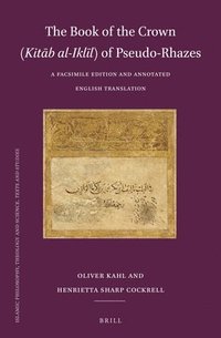 bokomslag The Book of the Crown (Kit?b al-Ikl?l) of Pseudo-Rhazes