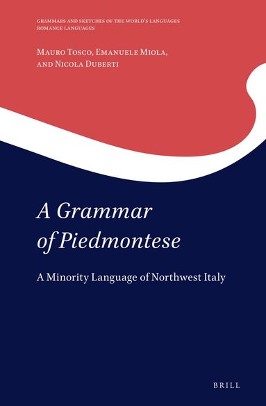 Mauro Tosco, Emanuele Miola, Nicola Duberti - Grammar of Piedmontese, Inbunden