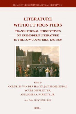 bokomslag Literature Without Frontiers: Transnational Perspectives on Premodern Literature in the Low Countries, 1200-1800