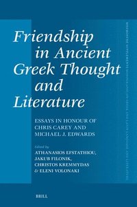 bokomslag Friendship in Ancient Greek Thought and Literature: Essays in Honour of Chris Carey and Michael J. Edwards