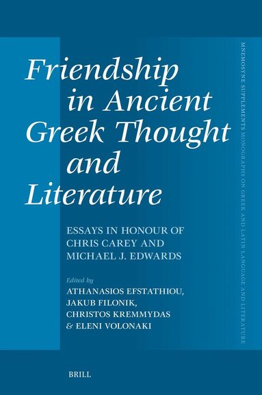 Athanasios Efstathiou - Friendship in Ancient Greek Thought and Literature, Inbunden
