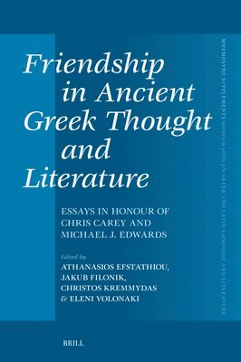 bokomslag Friendship in Ancient Greek Thought and Literature: Essays in Honour of Chris Carey and Michael J. Edwards