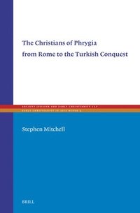 bokomslag Christians of Phrygia from Rome to the Turkish Conquest