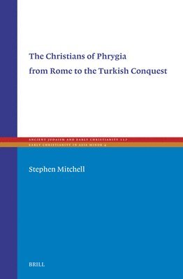 bokomslag Christians of Phrygia from Rome to the Turkish Conquest