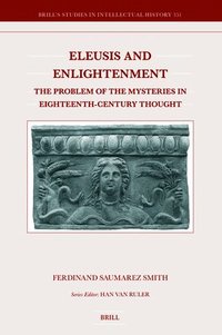 bokomslag Eleusis and Enlightenment: The Problem of the Mysteries in Eighteenth-Century Thought