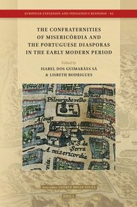 bokomslag The Confraternities of Misericórdia and the Portuguese Diasporas in the Early Modern Period