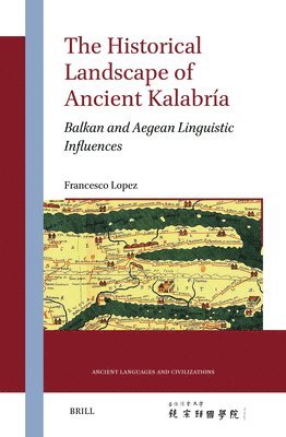 bokomslag The Historical Landscape of Ancient Kalabría: Balkan and Aegean Linguistic Influences