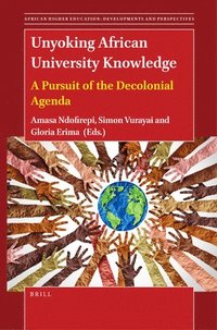 bokomslag Unyoking African University Knowledge: A Pursuit of the Decolonial Agenda