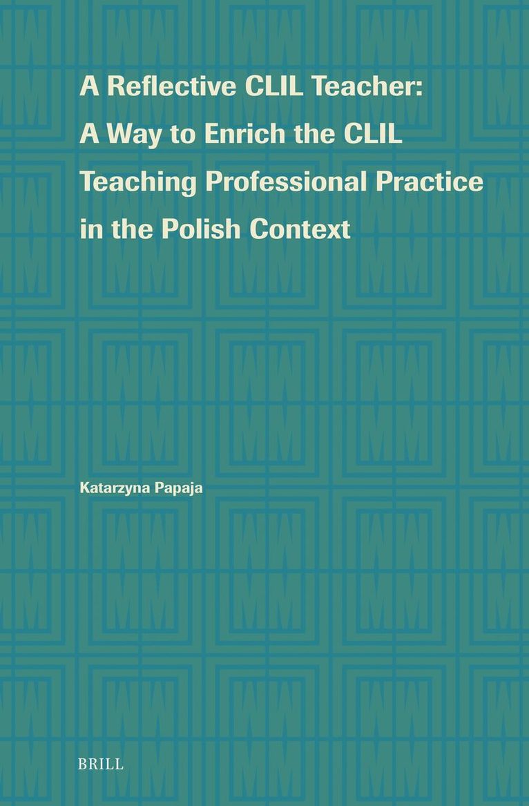 Reflective CLIL Teacher: A Way to Enrich the CLIL Teaching Professional Practice in the Polish Context