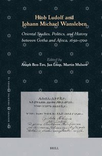 bokomslag Hiob Ludolf and Johann Michael Wansleben: Oriental Studies, Politics, and History Between Gotha and Africa, 1650-1700
