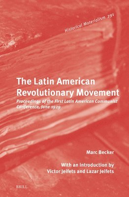 bokomslag The Latin American Revolutionary Movement: Proceedings of the First Latin American Communist Conference, June 1929