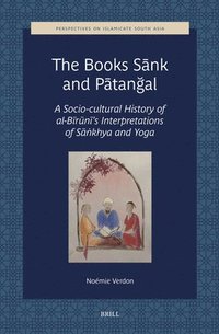 bokomslag The Books S?nk and P?tan?al: A Socio-Cultural History of Al-B?r?n?'s Interpretations of S??khya and Yoga