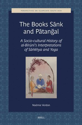 bokomslag The Books S?nk and P?tan?al: A Socio-Cultural History of Al-B?r?n?'s Interpretations of S??khya and Yoga