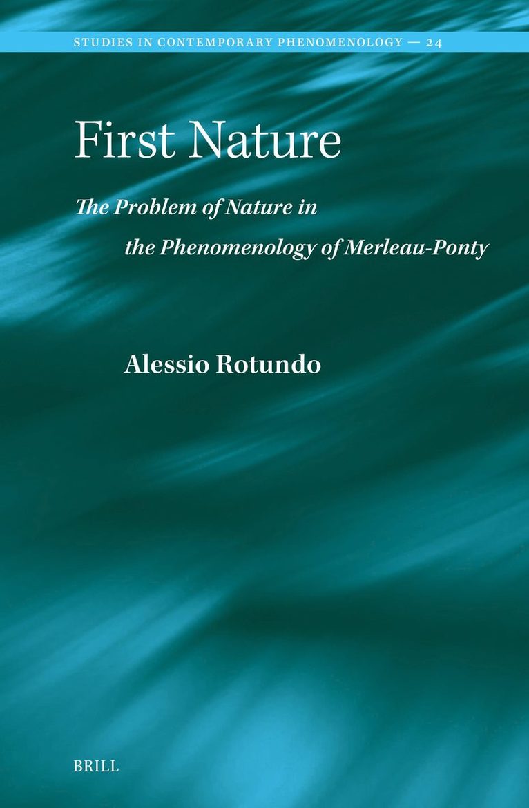 First Nature. The Problem of Nature in the Phenomenology of Merleau-Ponty