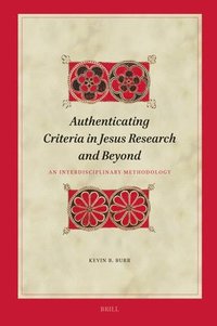 bokomslag Authenticating Criteria in Jesus Research and Beyond: An Interdisciplinary Methodology