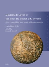 bokomslag Mouldmade Bowls of the Black Sea Region and Beyond: From Prestige Object to an Article of Mass Consumption