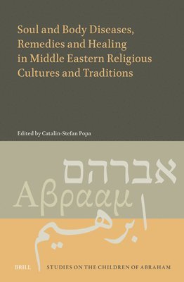 bokomslag Soul and Body Diseases, Remedies and Healing in Middle Eastern Religious Cultures and Traditions