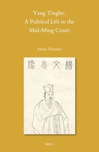 bokomslag Yang Tinghe: A Political Life in the Mid-Ming Court