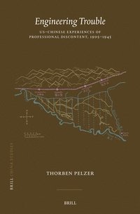 bokomslag Engineering Trouble: Us-Chinese Experiences of Professional Discontent, 1905-1945