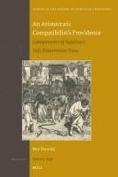 bokomslag An Aristocratic Compatibilist's Providence: Components of Aquinas's Soft Determinist View