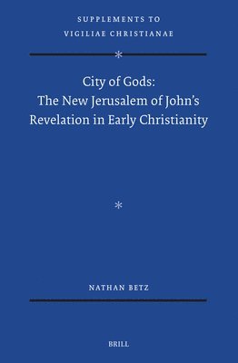 bokomslag City of Gods: The New Jerusalem of John's Revelation in Early Christianity