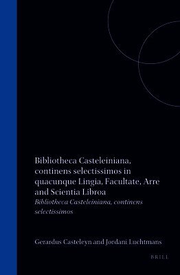 Bibliotheca Casteleiniana Continens Selectissimos in Quacunque Lingua, Facultate ... Libros