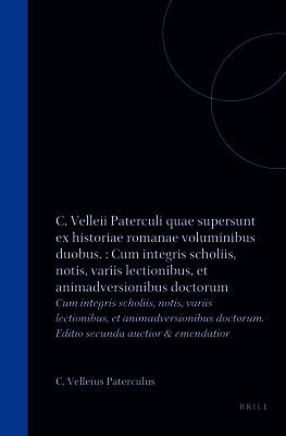 C. Velleii Paterculi Quae Supersunt Ex Historiae Romanae Voluminibus Duobus: Cum Integris Scholiis, Notis, Variis Lectionibus, Et Animadversionibus Do