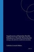 David Ruhnken - Supplementa AD Epistolas Davidis Ruhnkenii Et Danielis Wyttenbachii: Itemque Alia Aliorum Eruditorum Anecdota, Inbunden