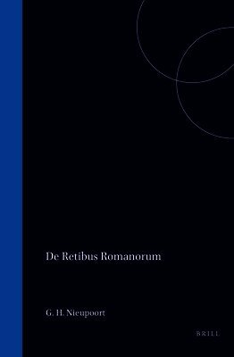 Rituum, Qui Olim Apud Romanos Obtinuerunt, Succincta Explicatio: AD Intelligentiam Veterum Auctorum Facili Methodo Conscripta a G.H. Nieupoort