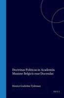 Henrici Guilielmi Tydeman, Oratio de Doctrinis Politicis in Academiis Maxime Belgicis Docendis: Habita D. IX Februarii MDCCCXXV