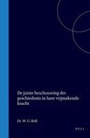 W. G. Brill - de Juiste Beschouwing Der Geschiedenis in Hare Vrijmakende Kracht, Inbunden